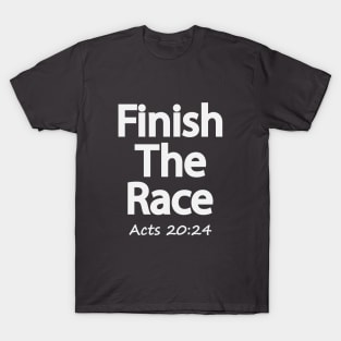 Finish The Race, Acts 20:24 T-Shirt